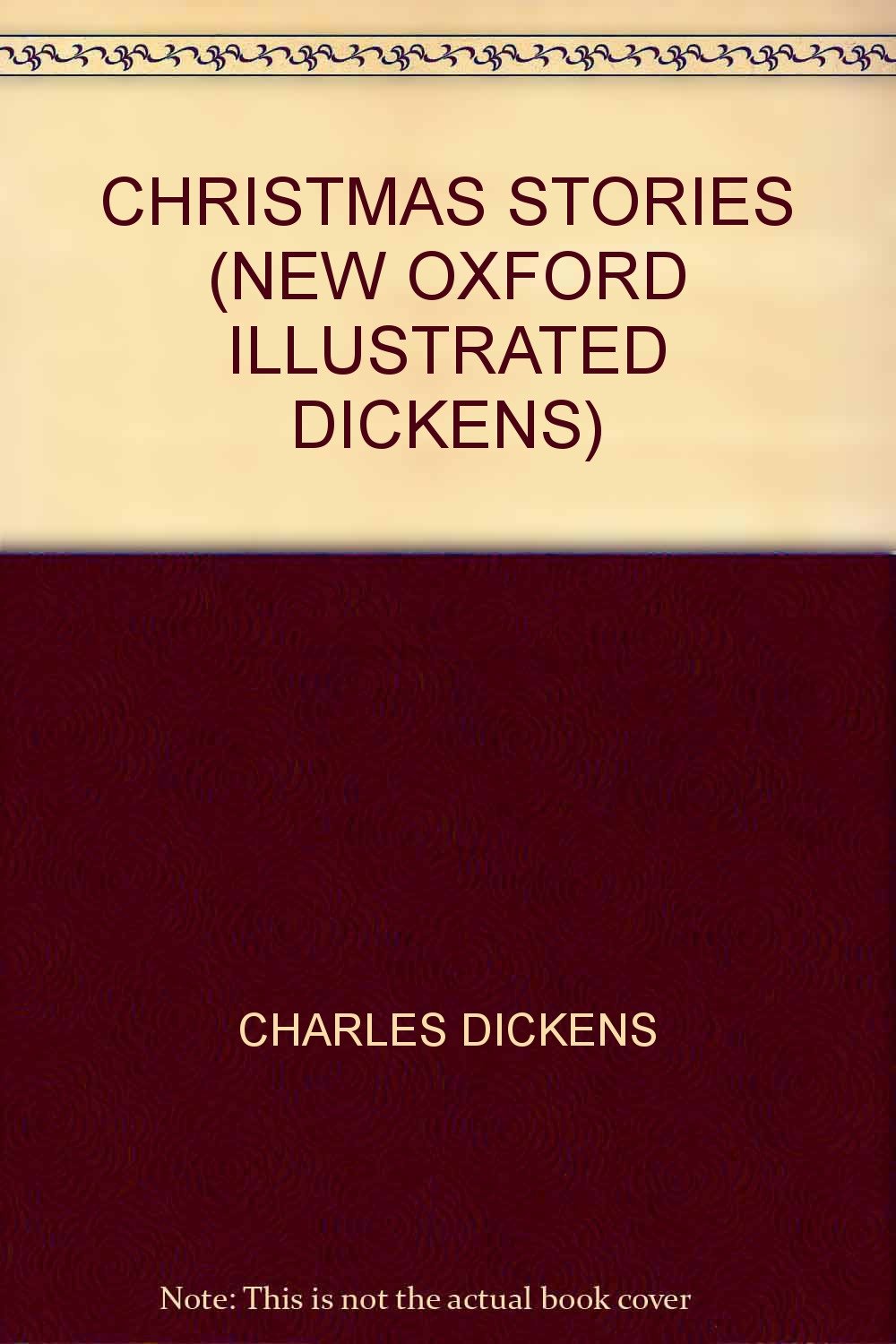 CHRISTMAS STORIES (NEW OXFORD ILLUSTRATED DICKENS) [Hardcover] CHARLES DICKENS