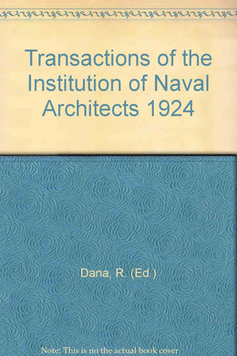 Transactions of the Institution of Naval Architects 1924 [Hardcover] Dana, R. (Ed.)