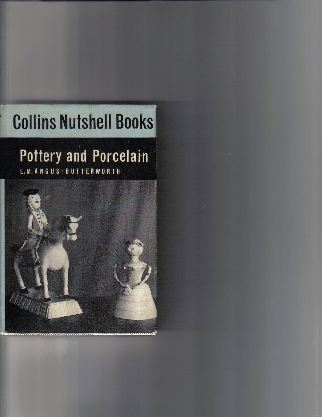 Pottery and Porcelain [Hardcover] L M Angus- Butterworth
