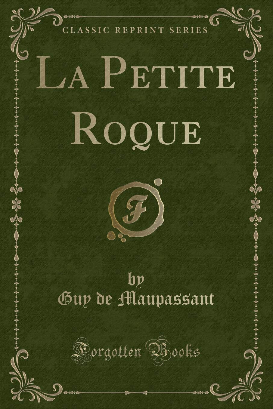 La Petite Roque (Classic Reprint) [Paperback] Maupassant, Guy de