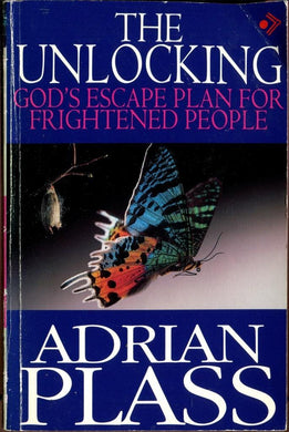 The Unlocking: God's Escape Plan for Frightened People Plass, Adrian