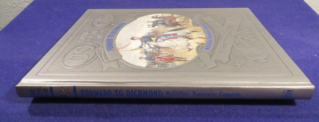 Civil War: Forward to Richmond. McClellan's Peninsular Campaign. (The Civil War) Bailey, Ronald H.