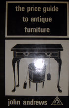 Load image into Gallery viewer, The Price Guide to Antique Furniture [Hardcover] Edited and Compiled By John Andrews
