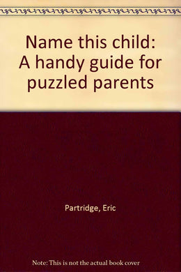 Name this child: A handy guide for puzzled parents