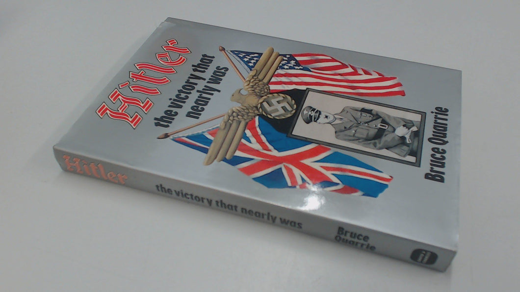 Hitler: The Victory That Nearly Was (A David & Charles Military Book) Quarrie, Bruce