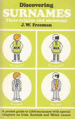 Discovering Surnames: Their Origins and Meanings Freeman, J.W.