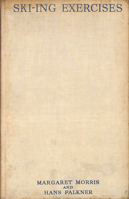 Ski-ing Exercises ... With drawings and diagrams by M. Morris and five plates. Compiled and edited by Mrs. Clifford Norton