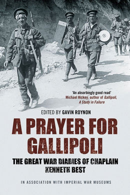 A Prayer for Gallipoli: The Great War Diaries of Chaplain Kenneth Best [Paperback] Roynon, Gavin