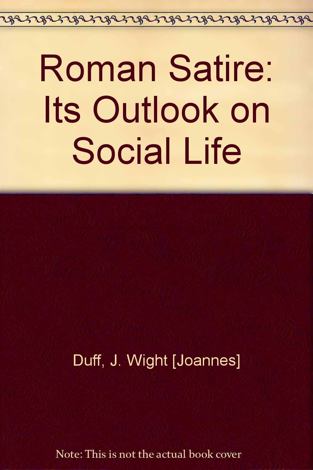Roman Satire: Its Outlook on Social Life. [Hardcover]