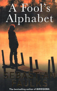 A Fool's Alphabet by Sebastian Faulks 1993
