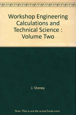 Workshop Engineering Calculations and Technical Science : Volume Two [Hardcover] Stoney, J