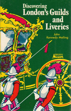 Discovering London's Guilds and Liveries Melling, John Kennedy