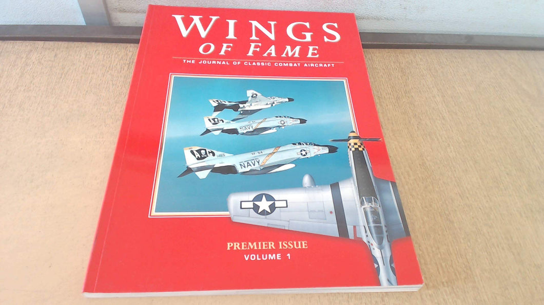 Wings of Fame, The Journal of Classic Combat Aircraft - Vol. 1: Journal of Classic Combat Aircraft v. 1