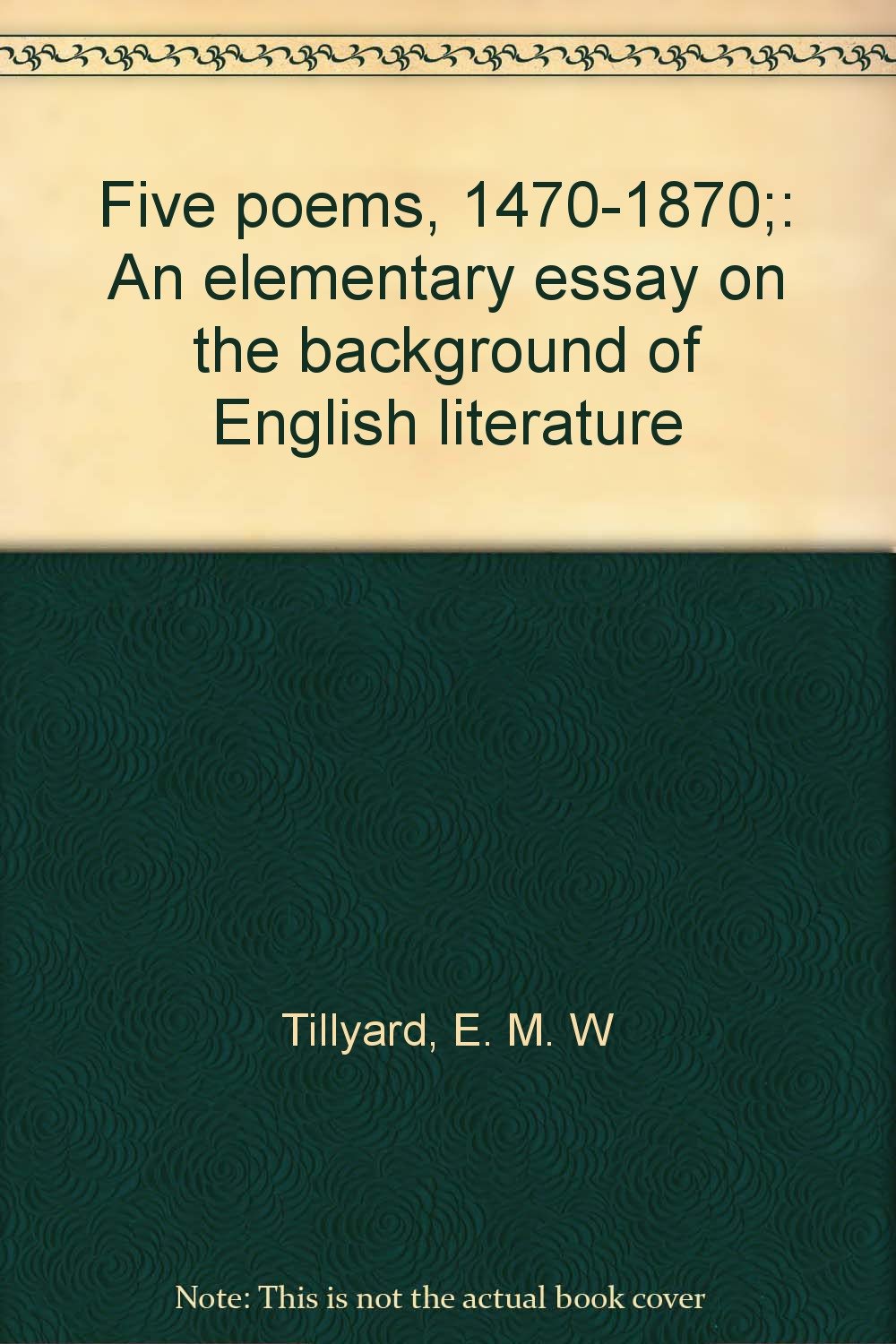 Five Poems 1470-1870; An Elementary Essay on the Background of English Literature.