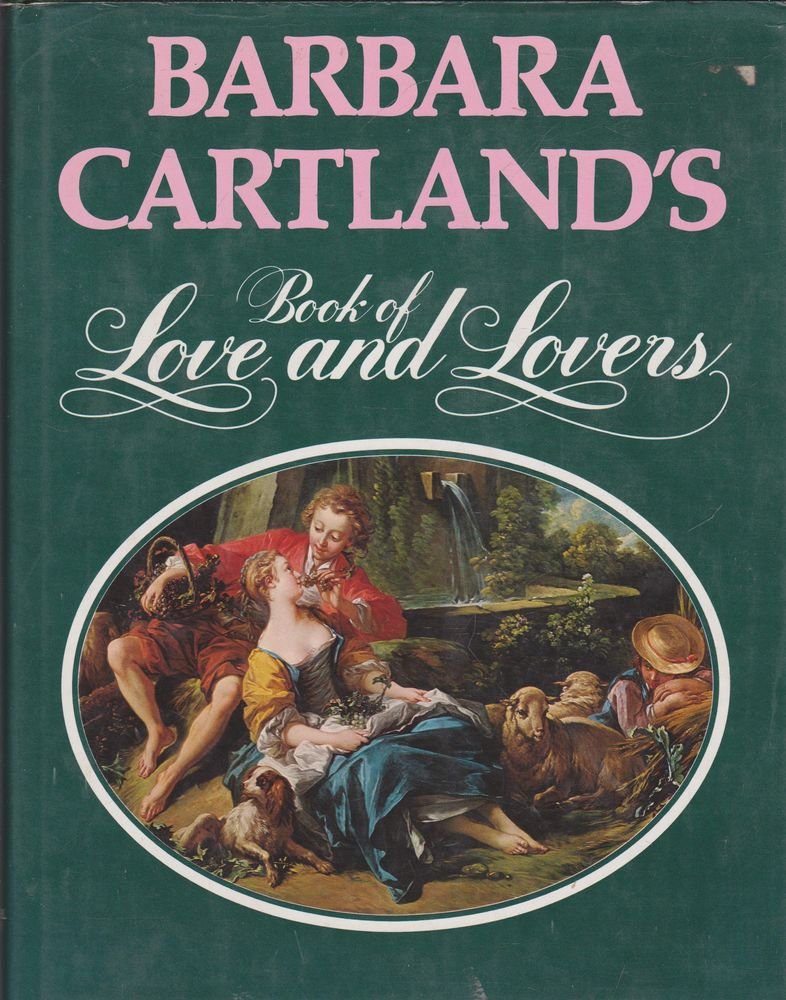 Barbara Cartland's Book of Love and Lovers Cartland, Barbara