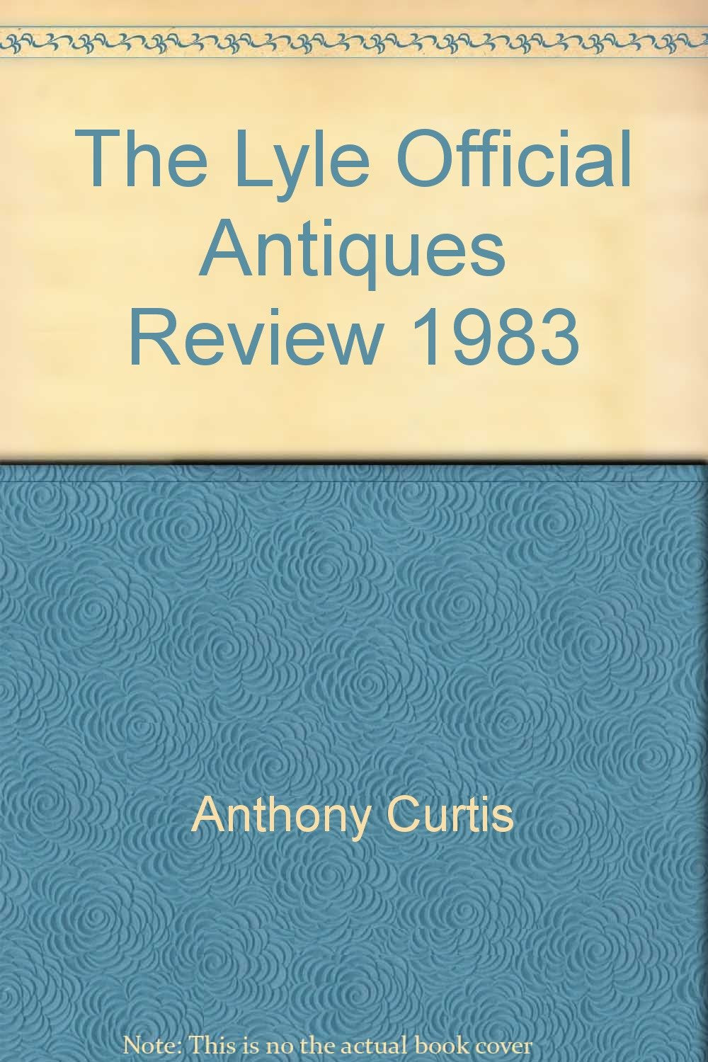 The Lyle Official Antiques Review 1983 Anthony Curtis