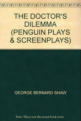 THE DOCTOR\'S DILEMMA (PENGUIN PLAYS & SCREENPLAYS)