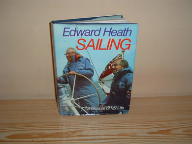 Sailing: A Course of My Life Heath, Edward