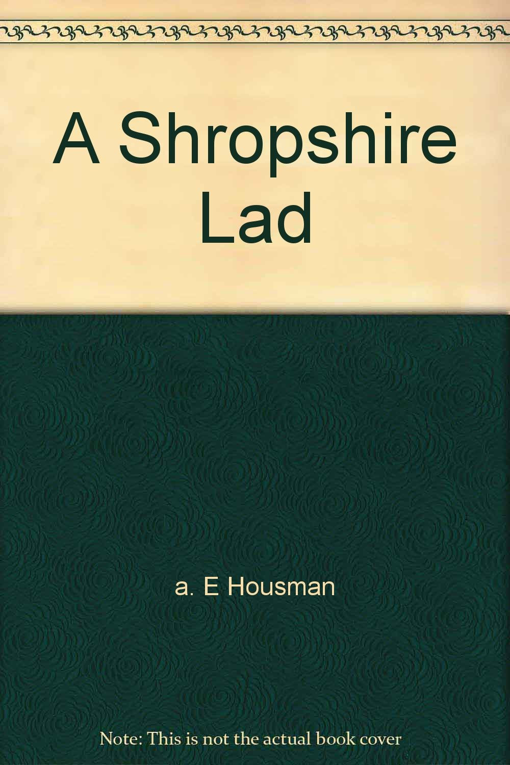 A Shropshire Lad [Unknown Binding] a. E Housman