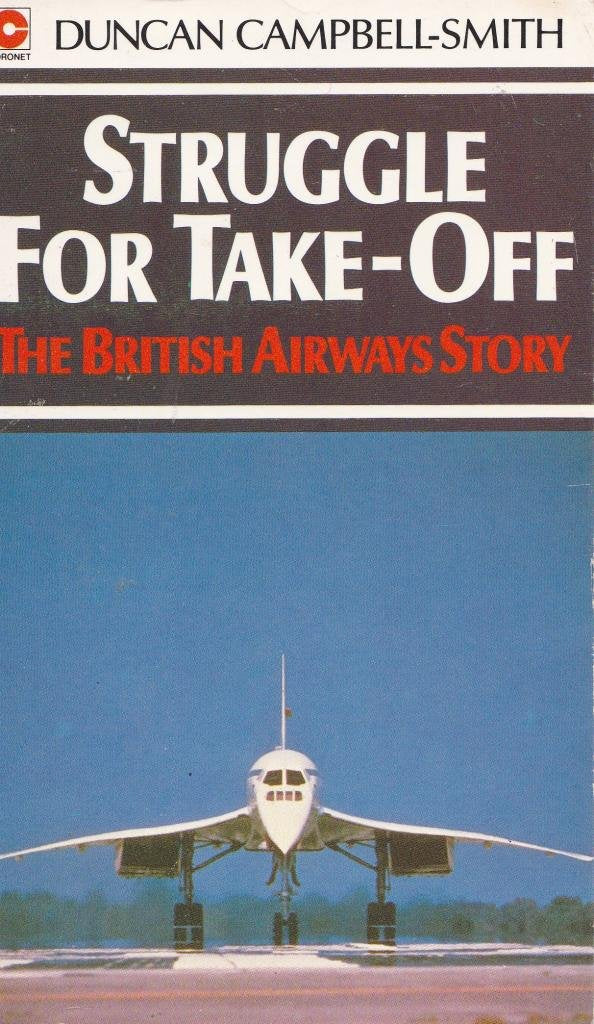 Struggle For Take-Off The British Airways Story
