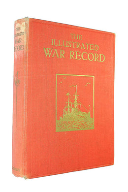 The War Illustrated: A Record of The Most Notable Episodes in The Great European War: With Special Articles By Leading Writers [Hardcover] Anon