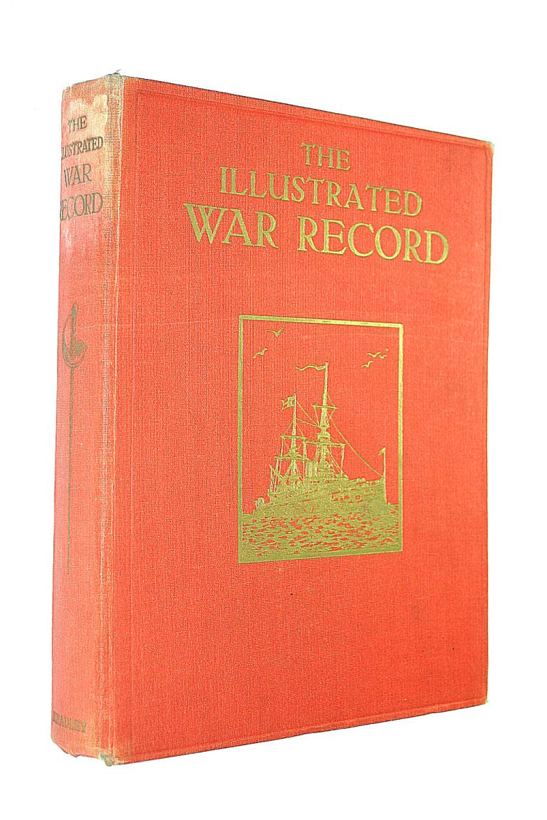 The War Illustrated: A Record of The Most Notable Episodes in The Great European War: With Special Articles By Leading Writers [Hardcover] Anon