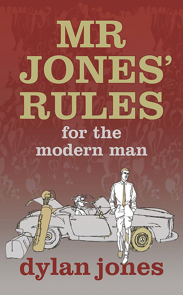 Mr Jones' Rules for the Modern Man Jones, Dylan