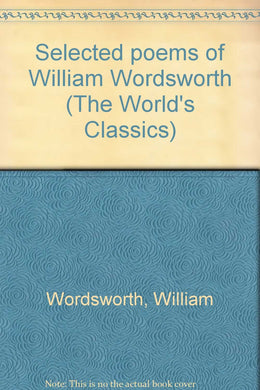 Selected poems of William Wordsworth (The World's Classics)