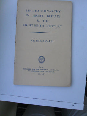 Limited monarchy in Great Britain in the eighteenth century (Historical Association. General series;no.G35)