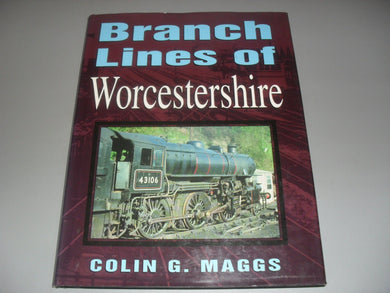 Branch Lines of Worcestershire (Transport/Railways) Maggs, Colin G.