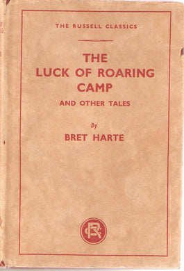 THE LUCK OF ROARING CAMP, AND OTHER TALES (RUSSELL CLASSICS.)