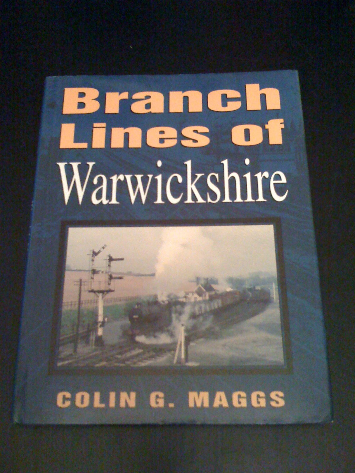 Branch Lines of Warwickshire (Transport/Railway) Maggs, Colin G.