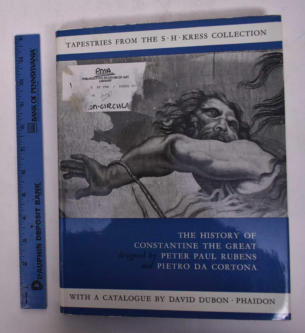 Tapestries from the Samuel H.Kress collection at the Philadelphia Museum of Art: 'The history of Constantine the Great' designed by Paul Rubens and Pietro da Cortona Dubon, David