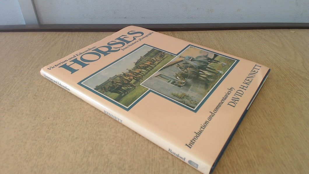 Victorian and Edwardian Horses from Historic Photographs Kennett, David H.