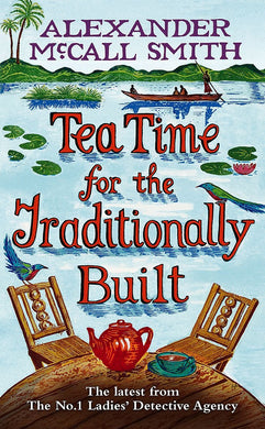 Tea Time For The Traditionally Built (No. 1 Ladies' Detective Agency) McCall Smith, Alexander