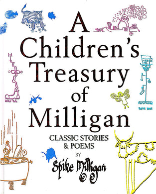 A CHILDREN'S TREASURY OF MILLIGAN: CLASSIC STORIES AND POEMS.