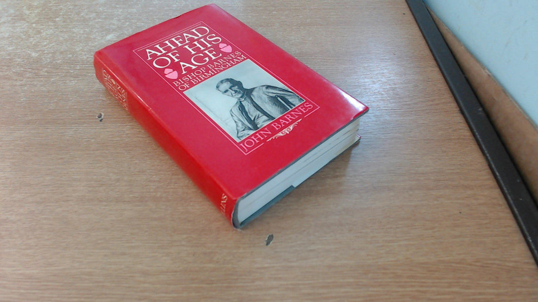 Ahead Of His Age. Bishop Barnes Of Birmingham