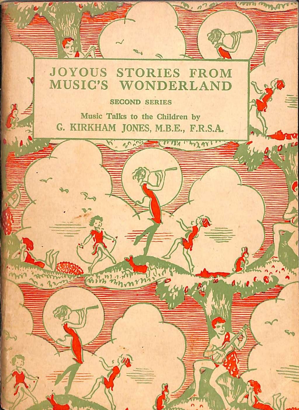 JOYOUS STORIES FROM MUSIC'S WONDERLAND - SECOND SERIES - MUSIC TALKS TO THE CHILDREN [Paperback] JONES, G KIRKHAM with illustrations by PATERSON, CORA E M