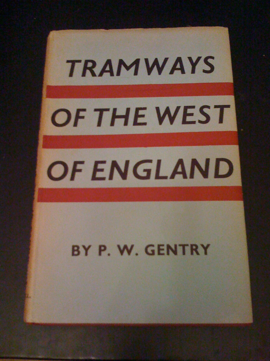 The tramways of the West of England (Light Railway Transport League. Publications) Gentry, P. W