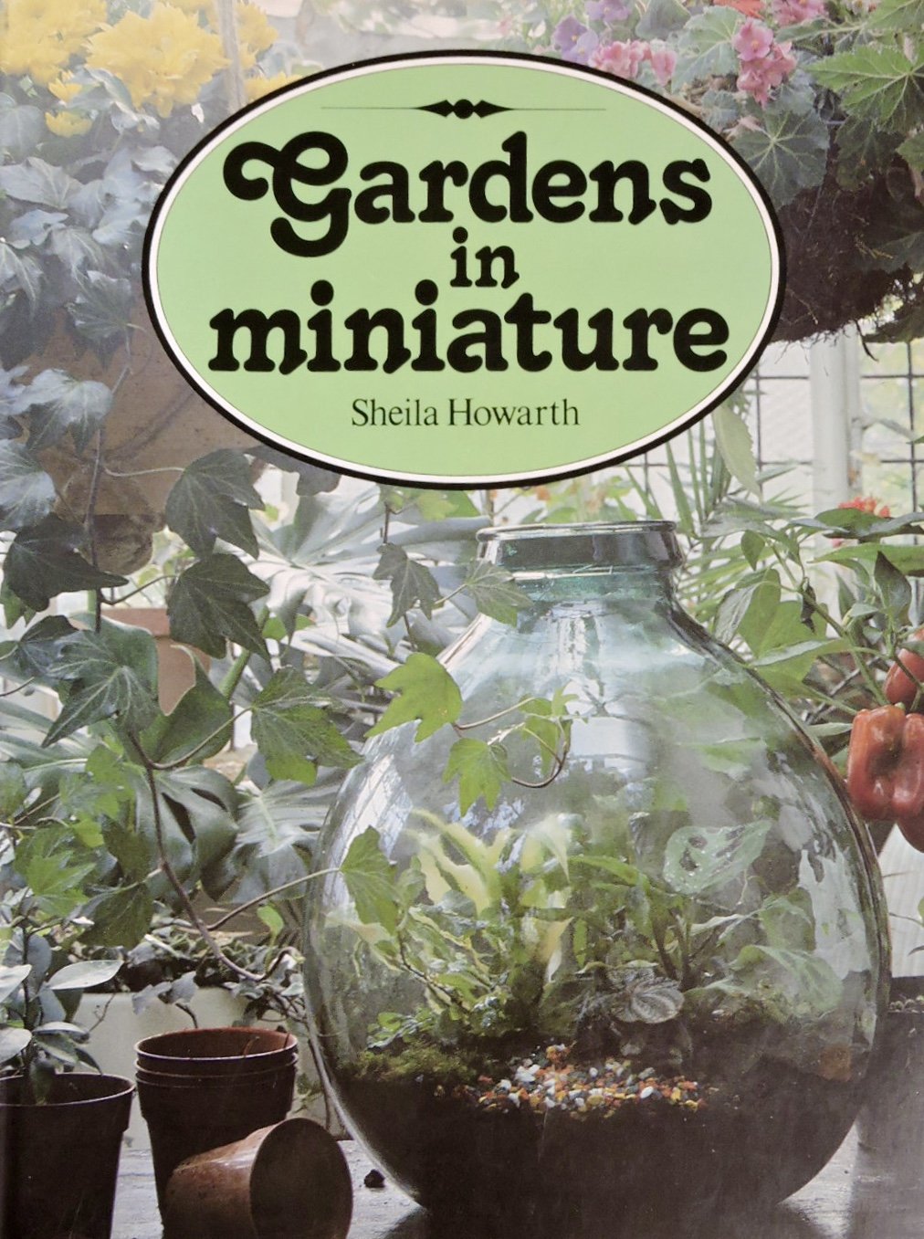 Gardens in Miniature Howarth, Sheila