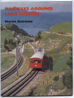 Railways Around Lake Luzern Bairstow, Martin