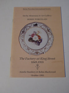 Derby Museums & Art Gallery DERBY PORCELAIN, THE FACTORY AT KING STREET 1849-1935. [Paperback] ANNEKA BAMBERY & ROBIN BLACKWOOD