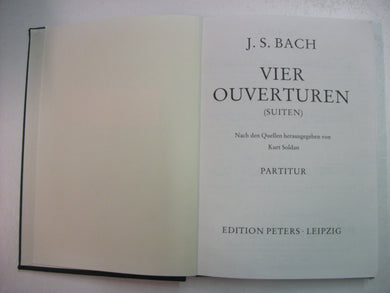 VIER OUVERTUREN [Suiten] - Nach Den Quellen Herausgegeben Von Kurt Soldan - Partitur. [Hardcover] J.S. BACH