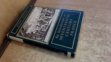 AN INTRODUCTION TO SEVENTEENTH CENTURY FRANCE. [Hardcover] Lough, John.