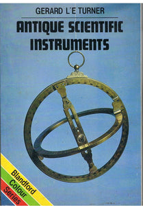 Antique Scientific Instruments (Colour S.) Turner, Prof. Gerard L'Estrange