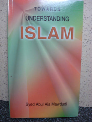 Towards Understanding Islam [Paperback] abul-a-la-mawdudiabul-a-la-mawdudi
