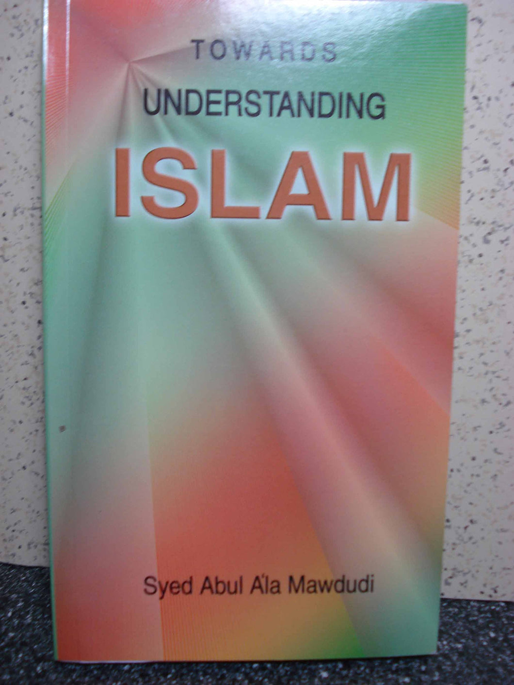 Towards Understanding Islam [Paperback] abul-a-la-mawdudiabul-a-la-mawdudi