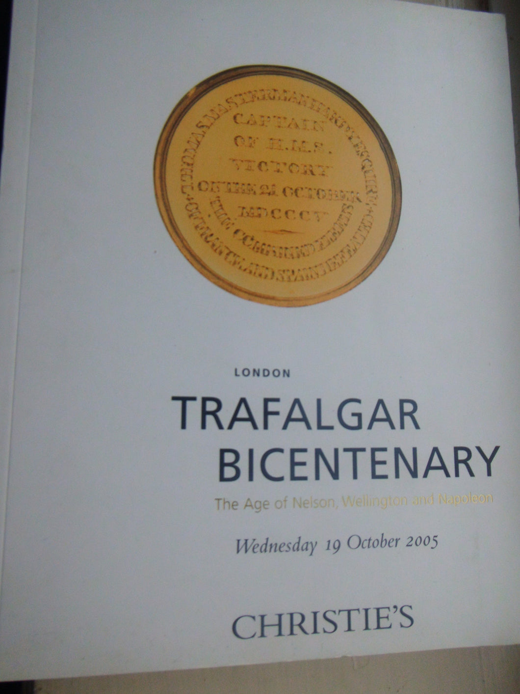 TRAFALGAR BICENTENARY - THE AGE OF NELSON WELLINGTON AND NAPOLEON : WEDNESDAY 19 OCTOBER 2005 [Paperback] Christie's