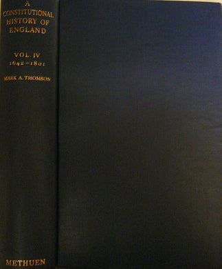 A Constitutional History Of England Vol IV 1642 to 1801