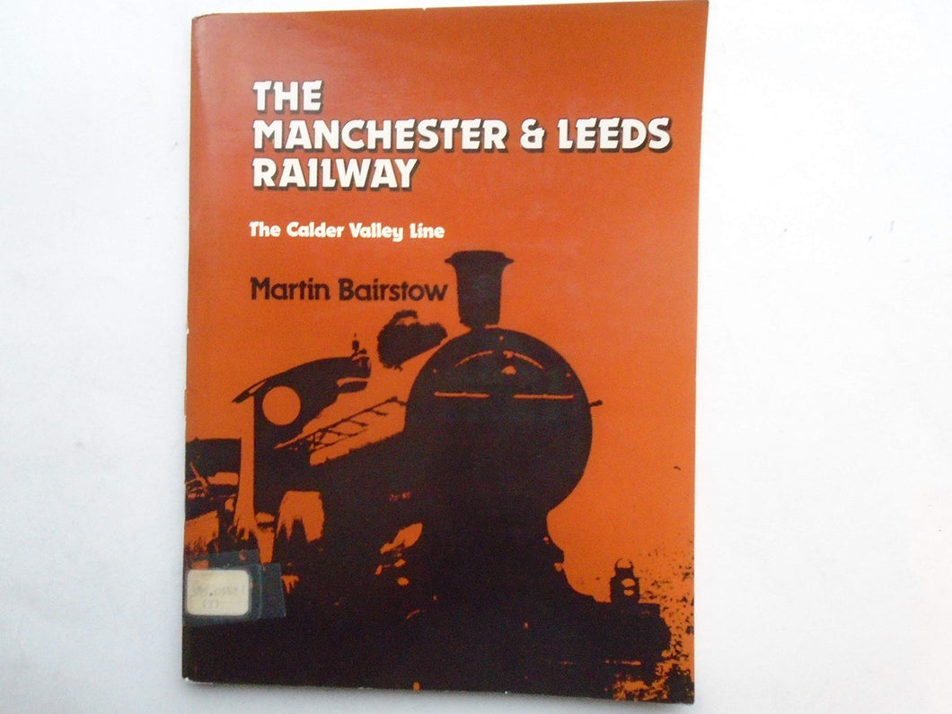 The Manchester & Leeds Railway The Calder Valley Line [Paperback] Bairstow,Martin